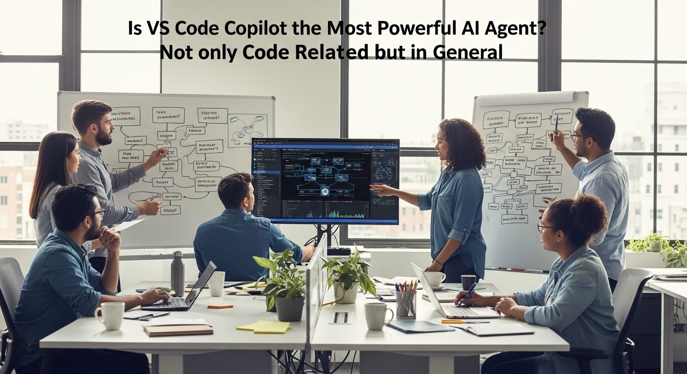 Is VS Code Copilot the Most Powerful AI Agent? Not only Code Related but in General?
